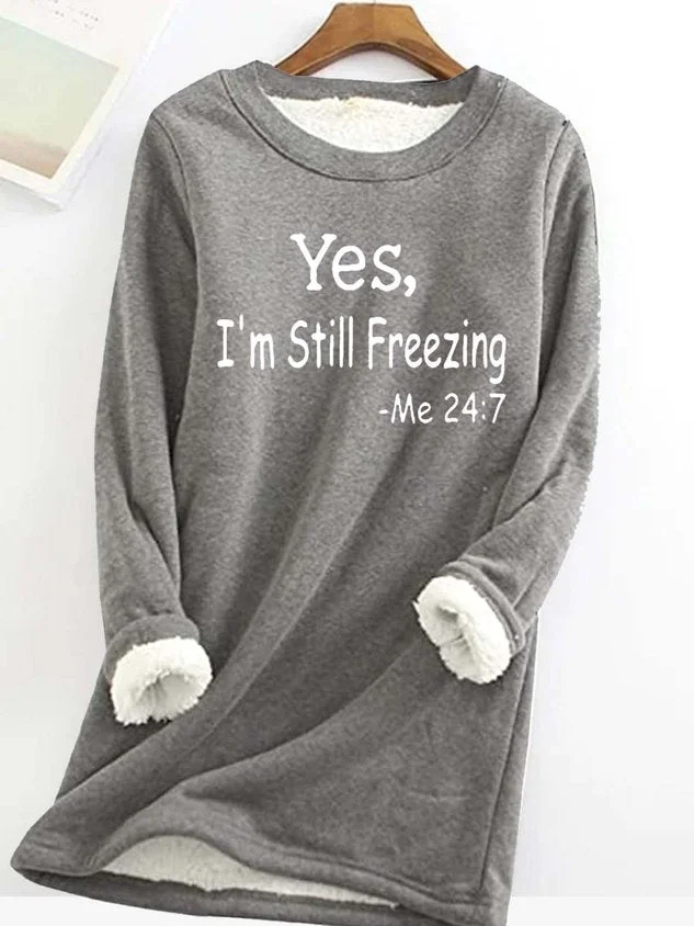 WOLFF Yes I'm Still Freezing lässiges Fleece-Sweatshirt für Frauen