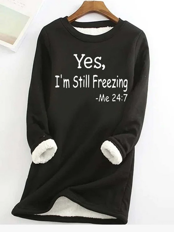 WOLFF Yes I'm Still Freezing lässiges Fleece-Sweatshirt für Frauen